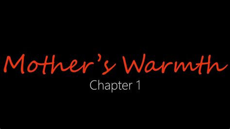 mother warmth chapter|A mother’s warmth